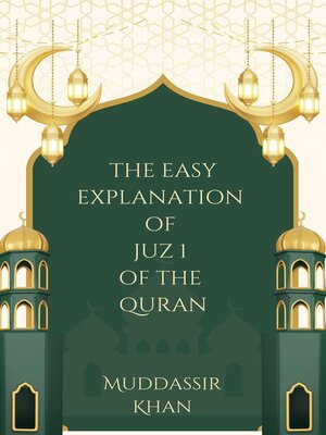 cover image of The Easy Explanation of Juz 1 of the Quran